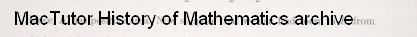 Mac Tutor History of Mathematics archive